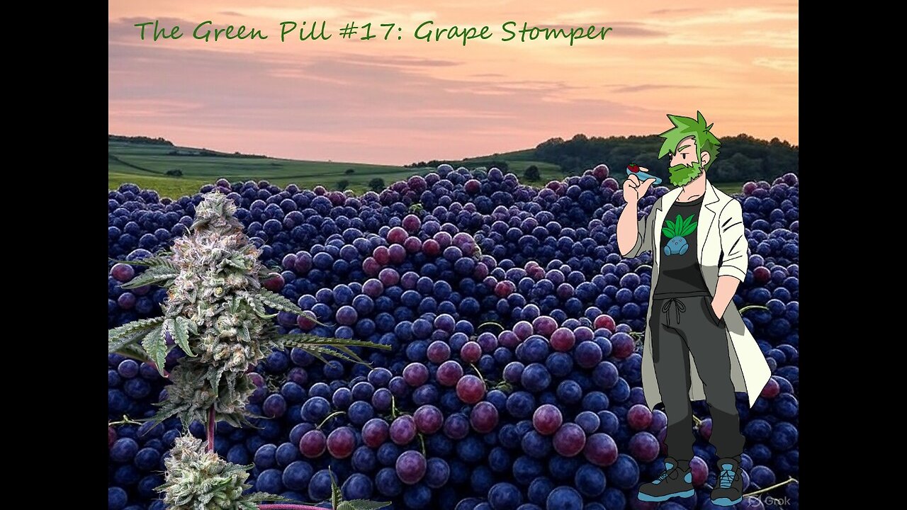 The Green Pill #17: Grape Stomper [reupload]