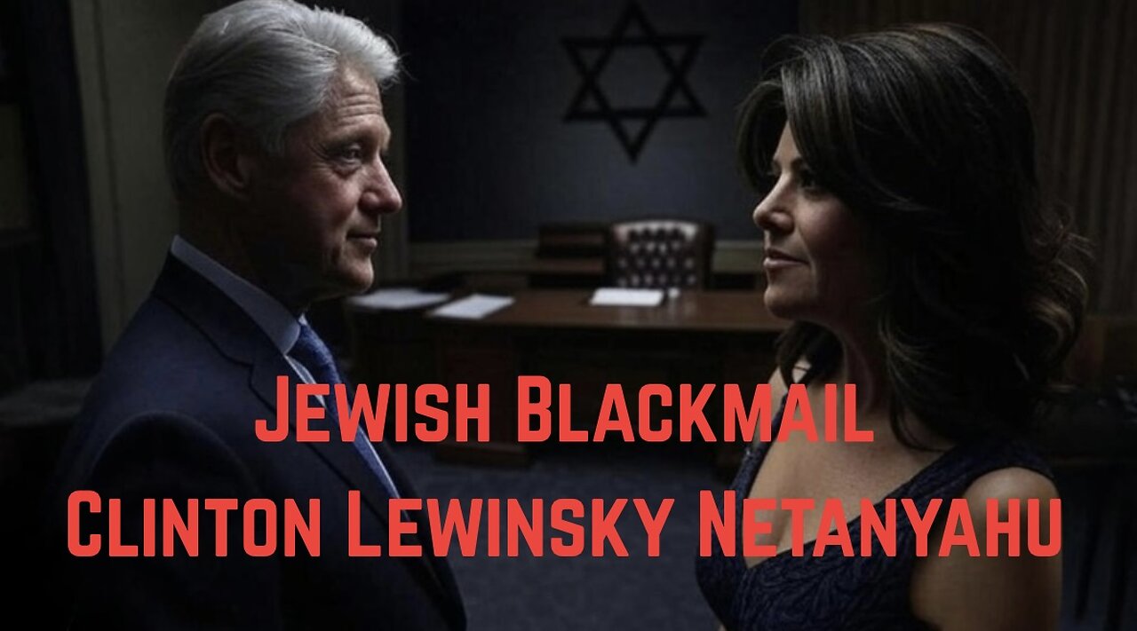 Juish Blackmail: Clinton, Lewinsky, Netanyahu