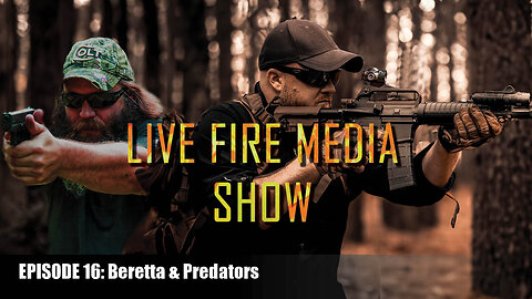Live Fire Media Show - Episode #16 Berettas n Predators