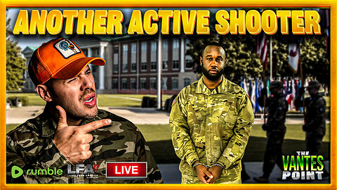 ANOTHER ACTIVE SHOOTER | THE VANTES POINT 8.6.25 6PM