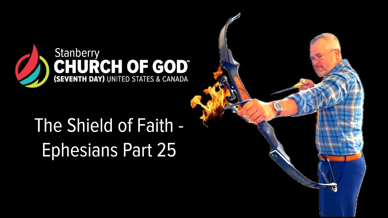 Ephesians Part 25 - The Shield of Faith
