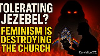 Tolerating Jezebel: How Feminism, Female Pastors & LGBT Activism Are Corrupting the Modern Church