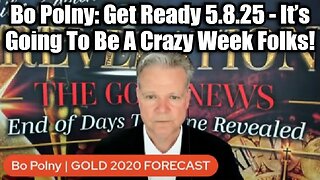 Bo Polny: Get Ready 5.8.25 - MAYDAY! It’s Going To Be A Crazy Week Folks!
