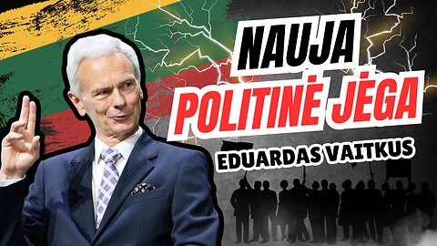 Eduardas Vaitkus: Nauja politinė jėga [ką reikia žinoti?]
