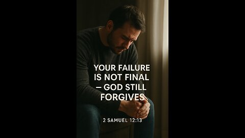 “Your Failure Is Not Final — God Still Forgives 💔➡️❤️”