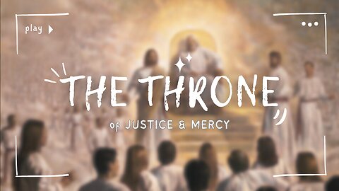 THE THRONE OF JUSTICE AND MERCY