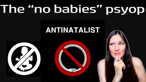 Is antinatalism part of a larger agenda? Here is why! #antinatalist #soultrap #psyop