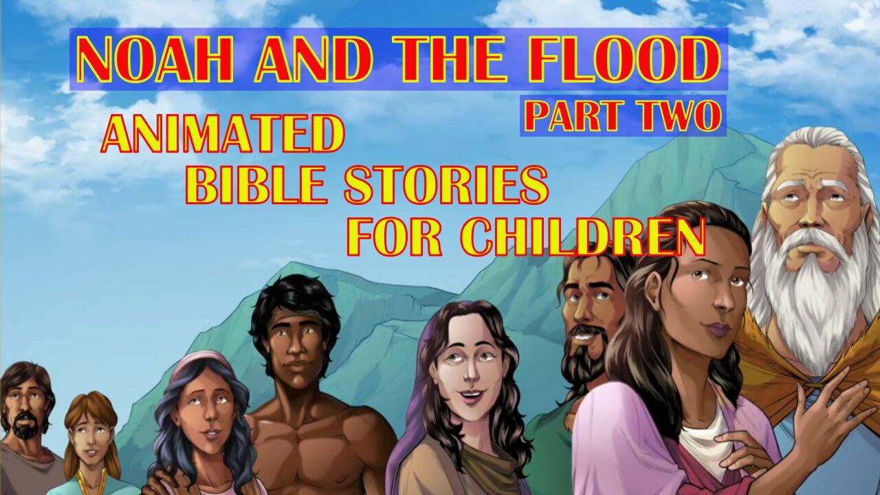 The Bible For Children - Noah And The Flood - Part Two