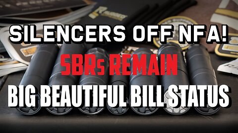 Silencers Off NFA! But Big Beautiful Bill Keeps SBRs