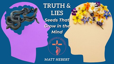 Truth & Lies: Seeds that Grow in the Mind