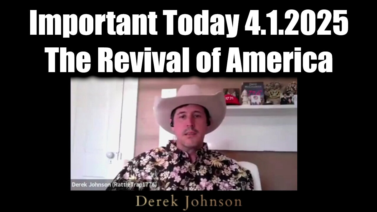 Derek Johnson Important Today 4.1.25 - The Revival of America