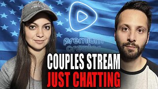 Couples Stream | Just Chatting | Gaming on Rumble | Premium Creator