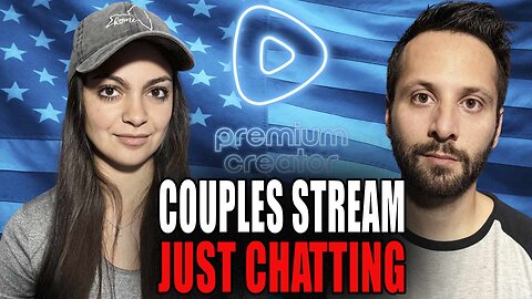 Couples Stream | Just Chatting | Gaming on Rumble | Premium Creator