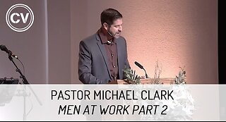 Men at Work Part 2 - Giving God Your Best - Genesis 2:15 - Pastor Michael Clark