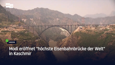 Indien: Modi eröffnet "höchste Eisenbahnbrücke der Welt" in Kaschmir