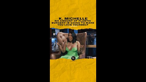 @kmichellemusic No amount of plastic surgery is going to make you love yourself