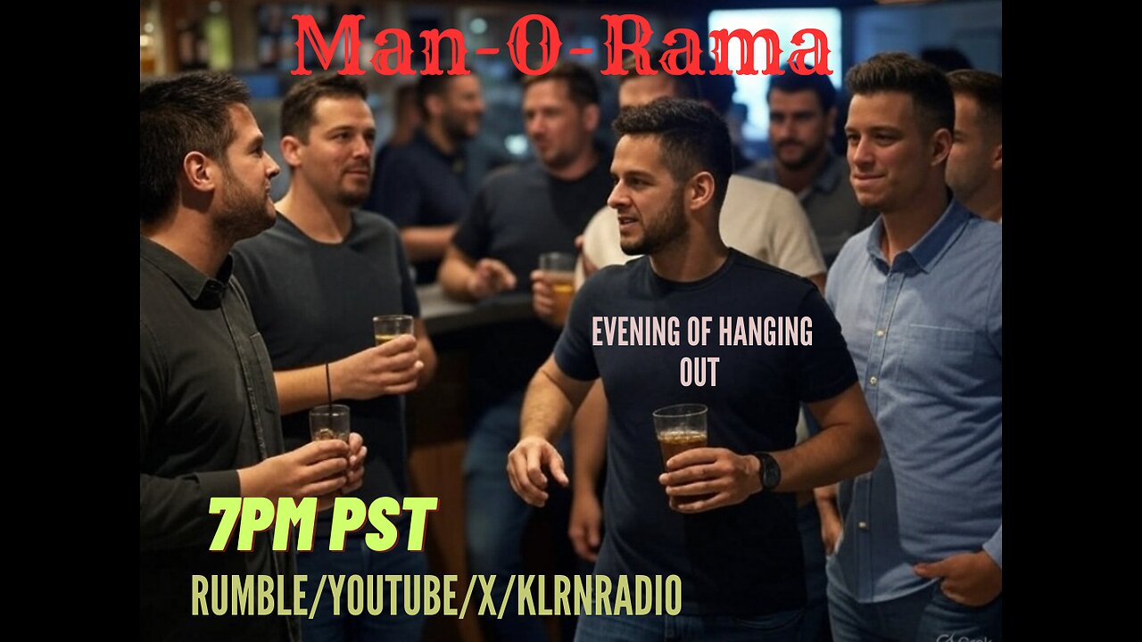 Man-O-Rama Ep. 121: Hangout like men! 7:30PM PST/ 1030PM ES