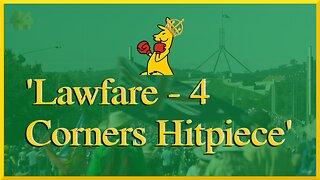 Lawfare - 4 Corners Hitpiece on Sovereign Citizens