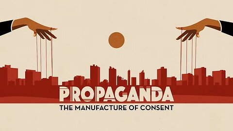 Propaganda: The Manufacture of Consent (2017) documentary