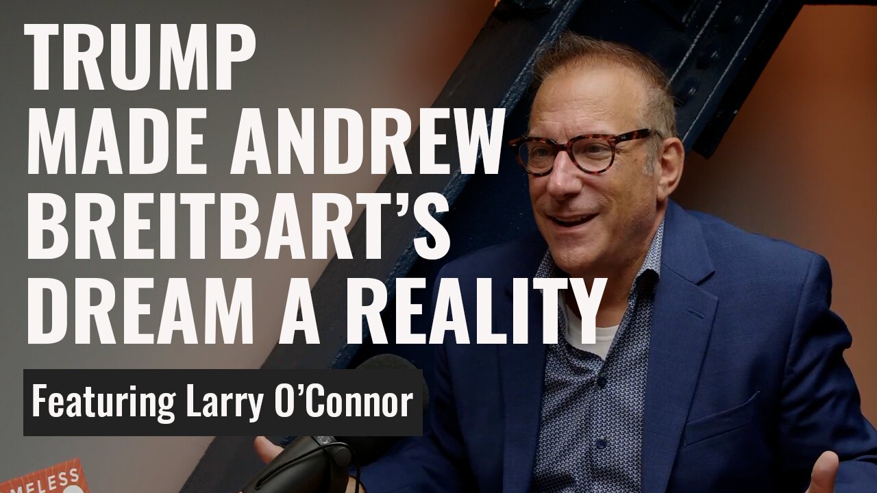 It’s Andrew Breitbart’s World. We’re Just Living in It | Larry O'Connor