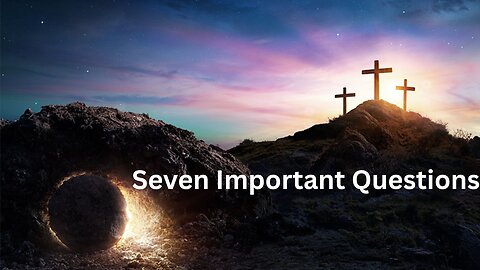 Seven Important Questions
