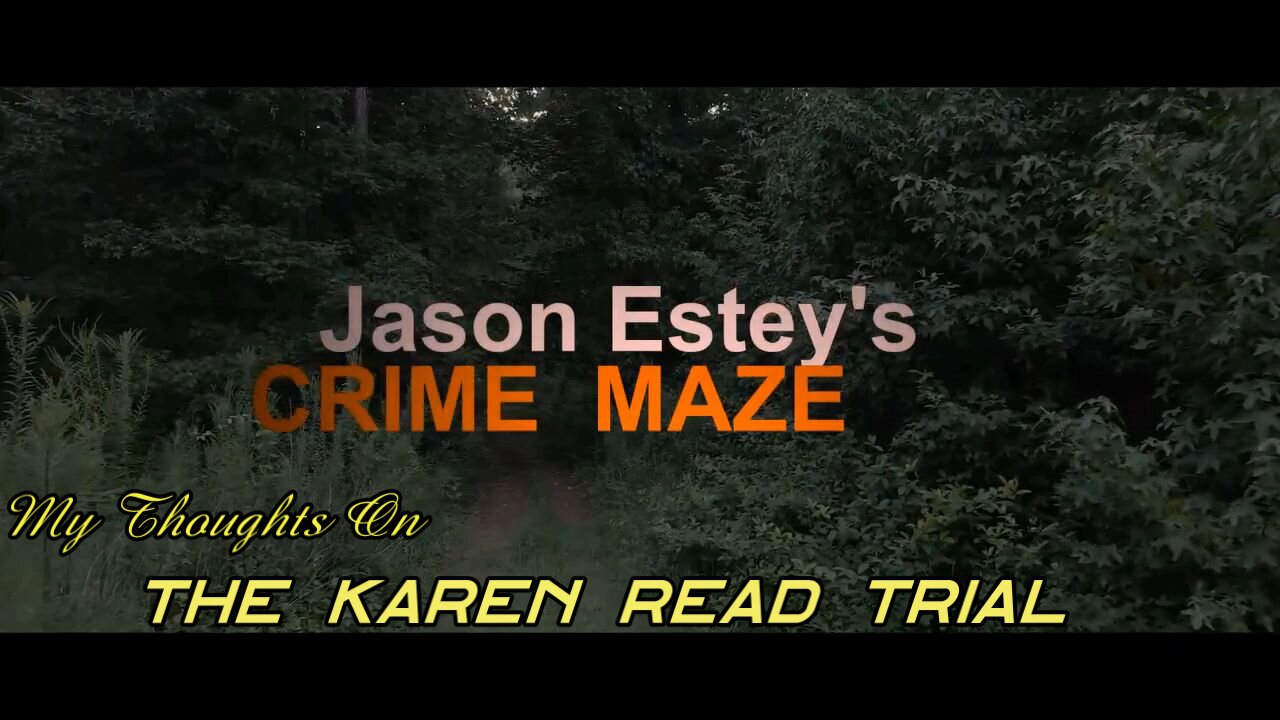 (CRIME MAZE 10) My thoughts on the Karen Read case