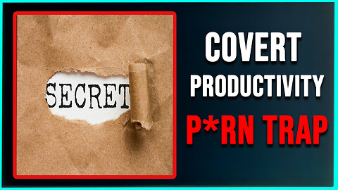 Is “Covert Productivity” Keeping You Hooked on P0rn?
