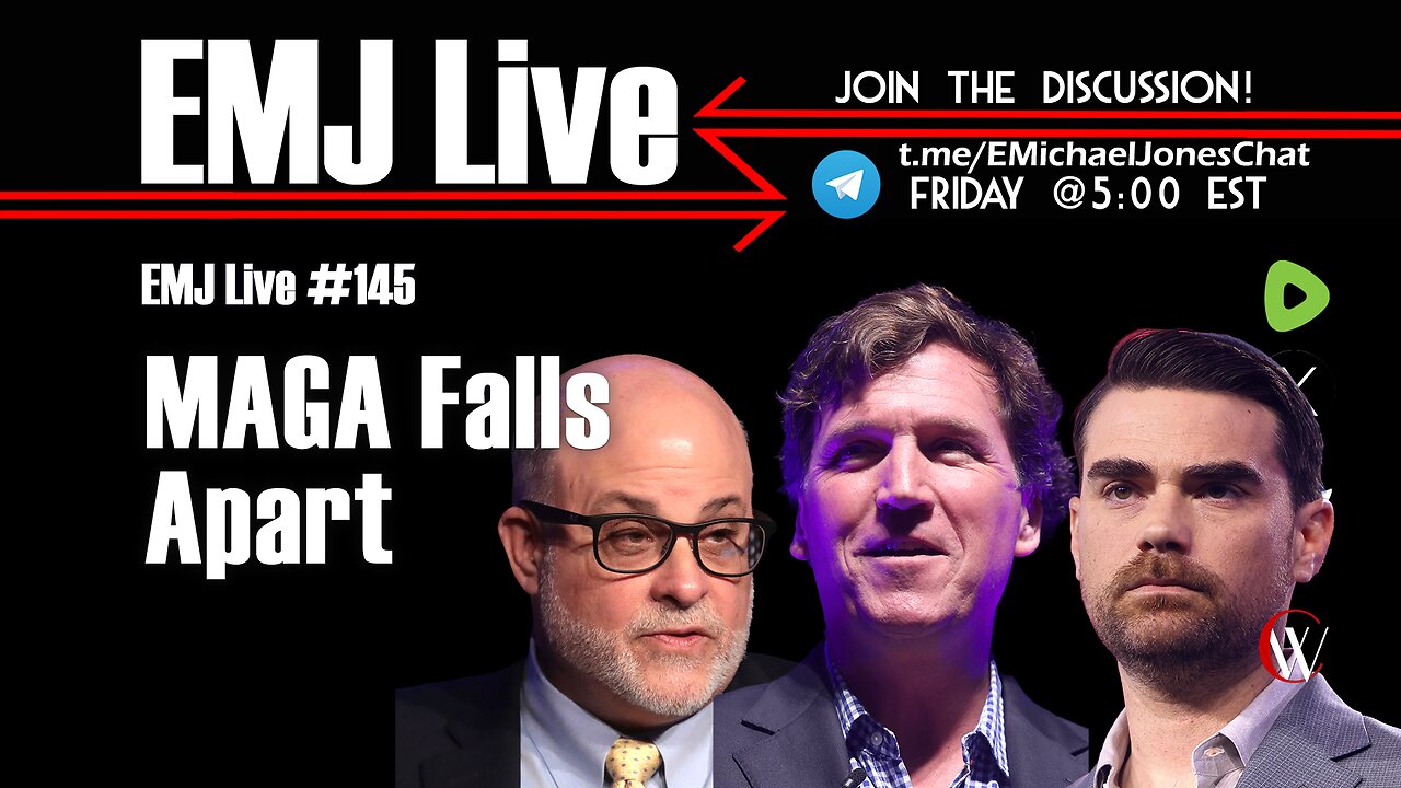 EMJ Live 145: MAGA Falls Apart