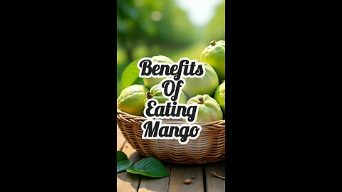 Benefits of Eating Mango