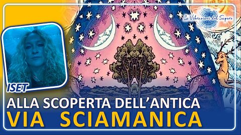 Alla scoperta dell'antica via sciamanica - Iset