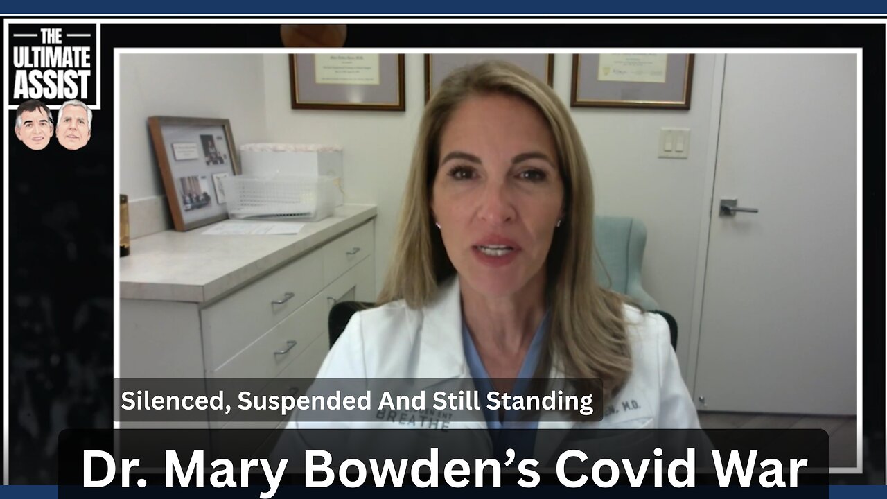 Silenced, Suspended And Still Standing - Dr. Mary Bowden’s Covid War - The Ultimate Assist