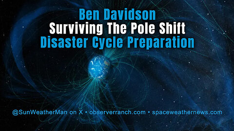 Ben Davidson: Surviving The Pole Shift - Disaster Cycle Preparation