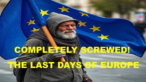 SCREWED, BLUED, AND TATTOOED - THE LAST DAYS OF EUROPE ARE UPON US