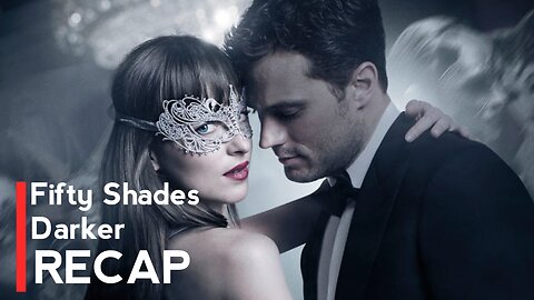 Fifty Shades Darker 2017 Full Movie Recap