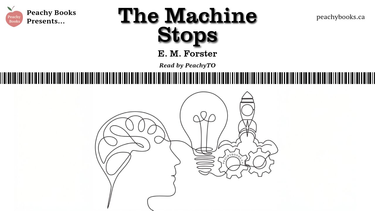 The Machine Stops by E. M. Forster, Read by Peachy TO