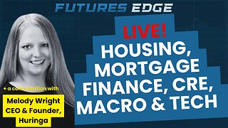 LIVE! Housing, Mortgage Finance, Commercial Real Estate, Macro & Tech with Huringa's Melody Wright