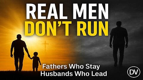 Real Men Don’t Run | God’s Standard for Husbands and Fathers