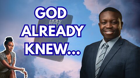 God’s Foreknowledge: Comfort or Confusion?