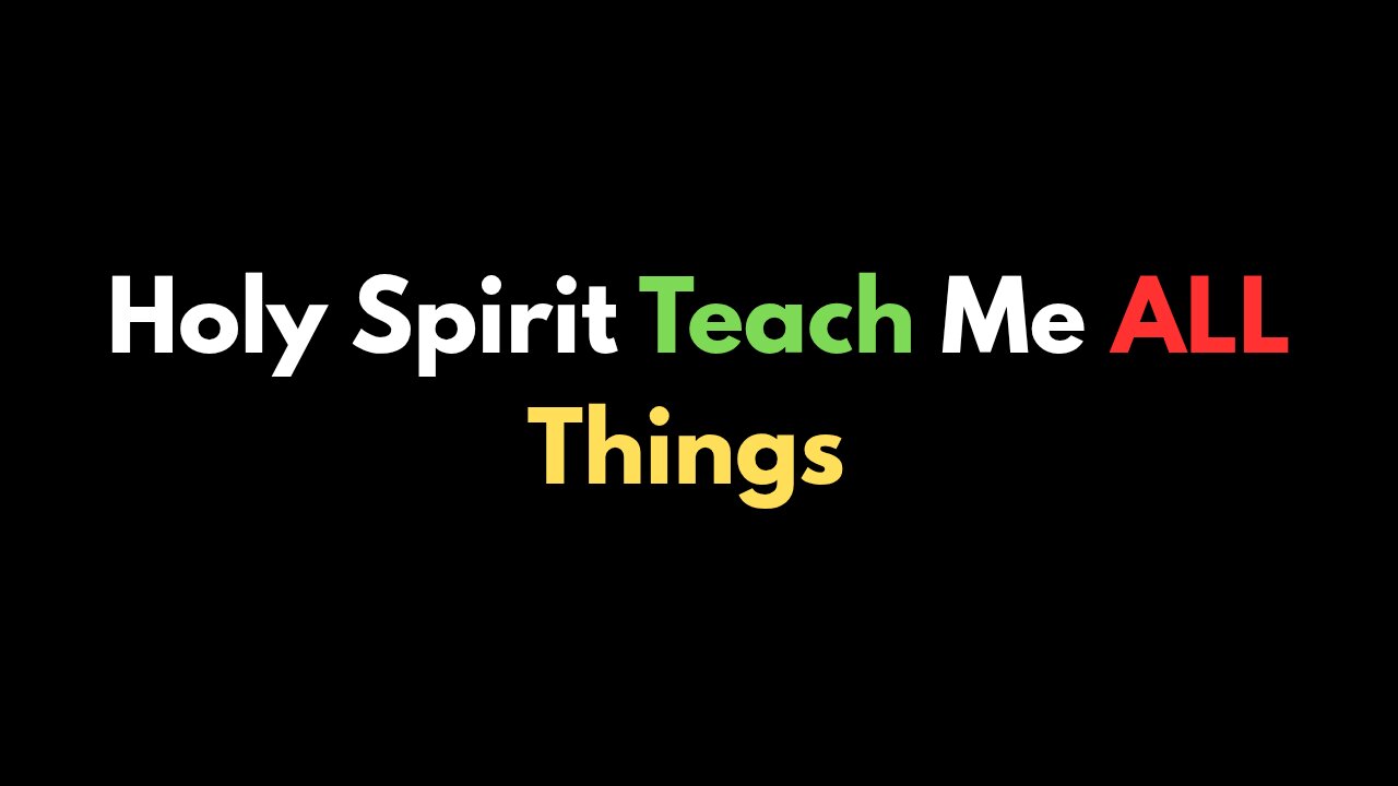 Holy Spirit Teach Me All Things