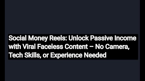Generate Passive Income via Social Money Reels: Master Viral Faceless Content Without Your Face