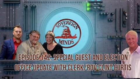 Episode 142: Election Office Update with ROV/Clerk Clint Curtis