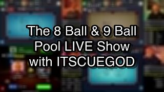 The 8 Ball & 9 Ball Pool LIVE Show with ITSCUEGOD