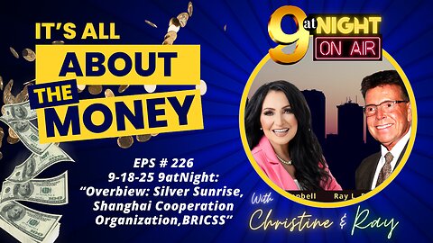 EPS # 226 - 9-18-25 "Overview: Silver Sunrise, Shanghai Cooperation Organization, BRICSS”