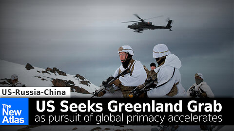 US Seeks Greenland Grab as Pursuit of Primacy Accelerates
