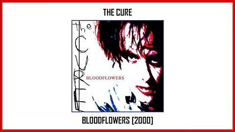 The Cure - Bloodflowers (2000) [Full Album]