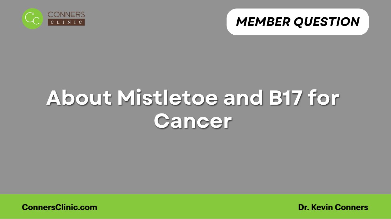 About Mistletoe and B17 for Cancer