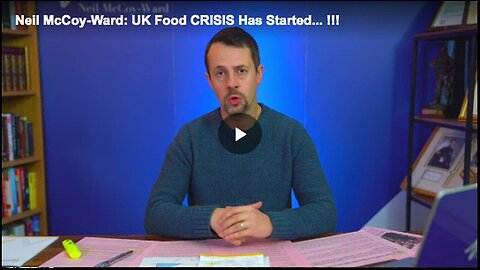 Neil McCoy-Ward - UK Food CRISIS Has Started... !!!