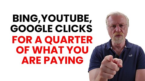 Bing, YouTube, Google Clicks for A Quarter of What You Are Paying