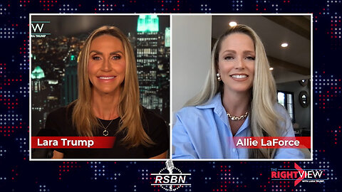 The Right View with Lara Trump & Allie LaForce - 7/31/25