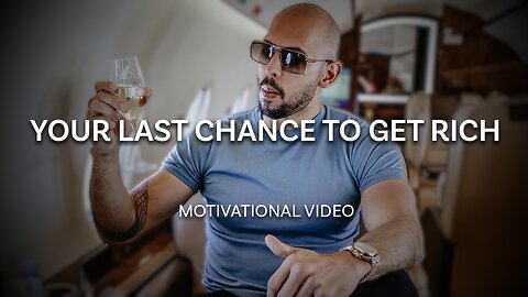 Andrew Tate: Your Last Chance To Get Rich | Motivational Video